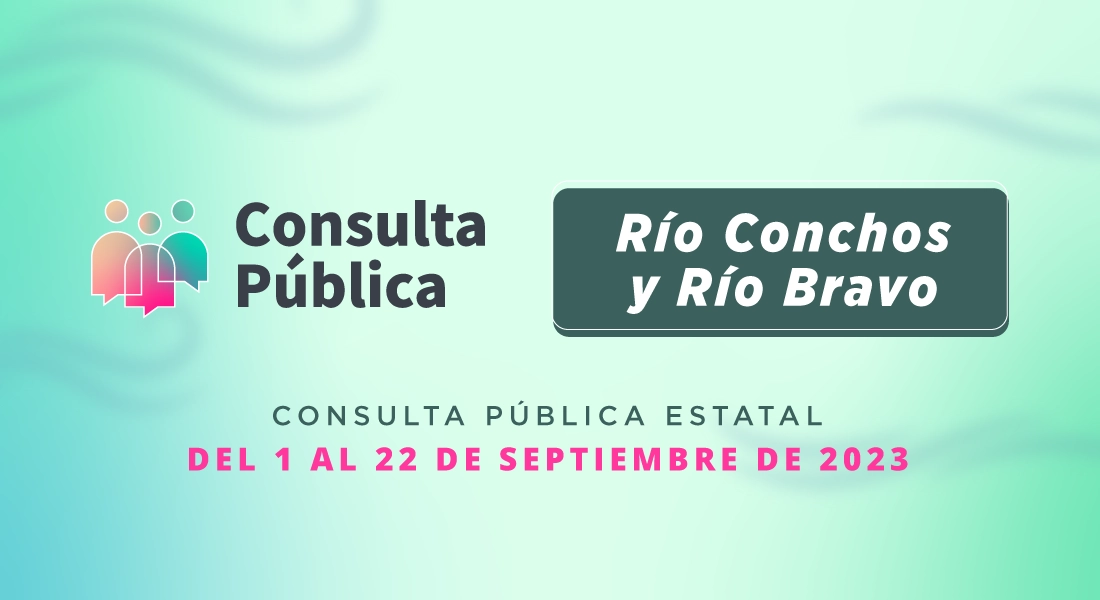 IEE convoca a consulta pública sobre defensa de ríos Conchos y Bravo.