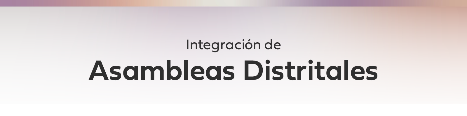 Integración de Asambleas Distritale es